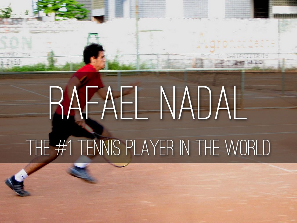 All About: Rafael Nadal~ by: Makayla A.