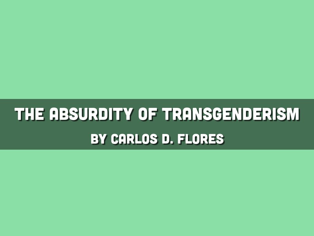 The Absurdity Of Transgenderism