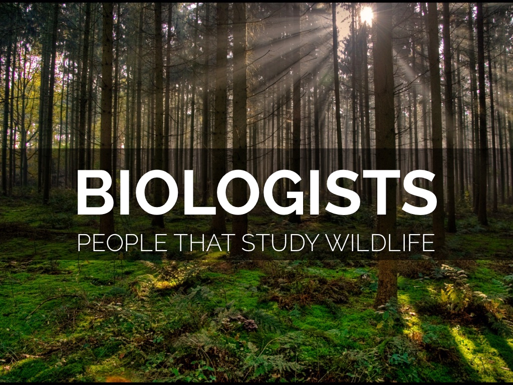 Biologists
