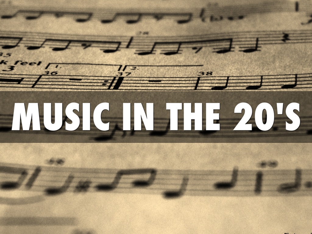 MUSIC IN THE 20'S