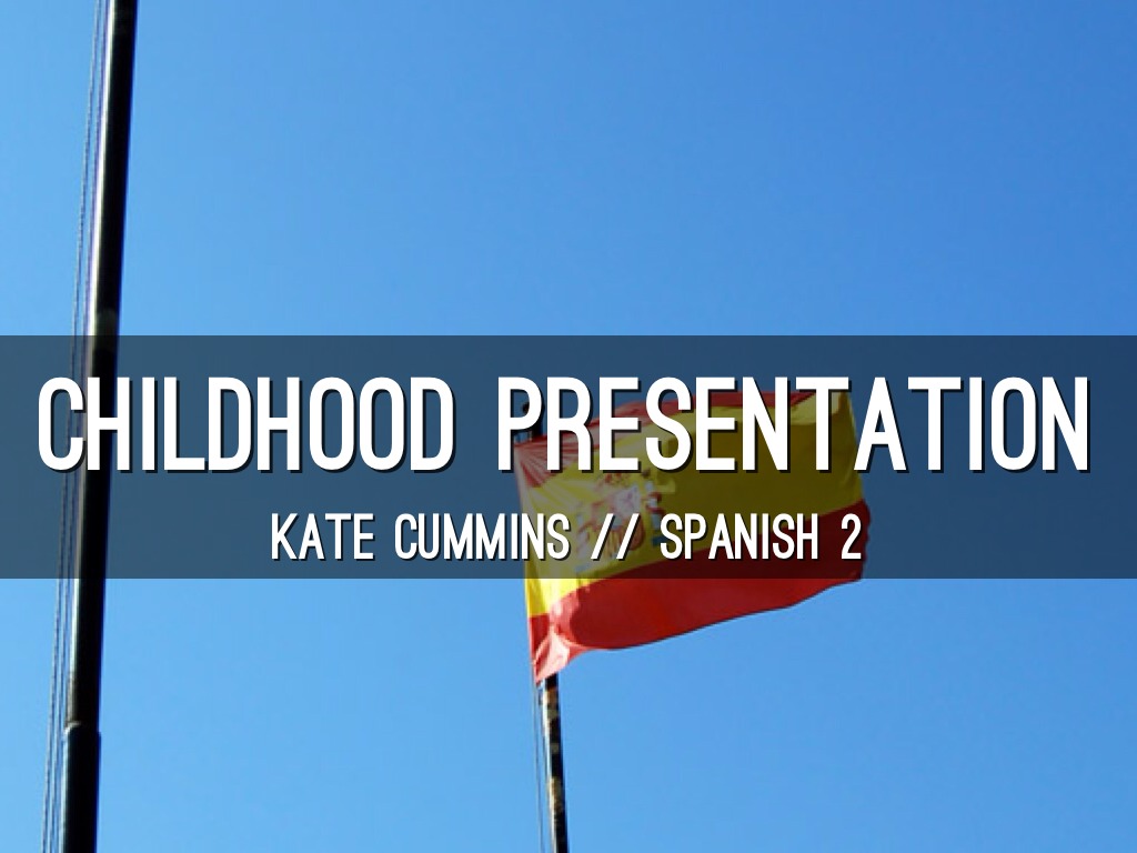 Spanish 2 childhood presentation 