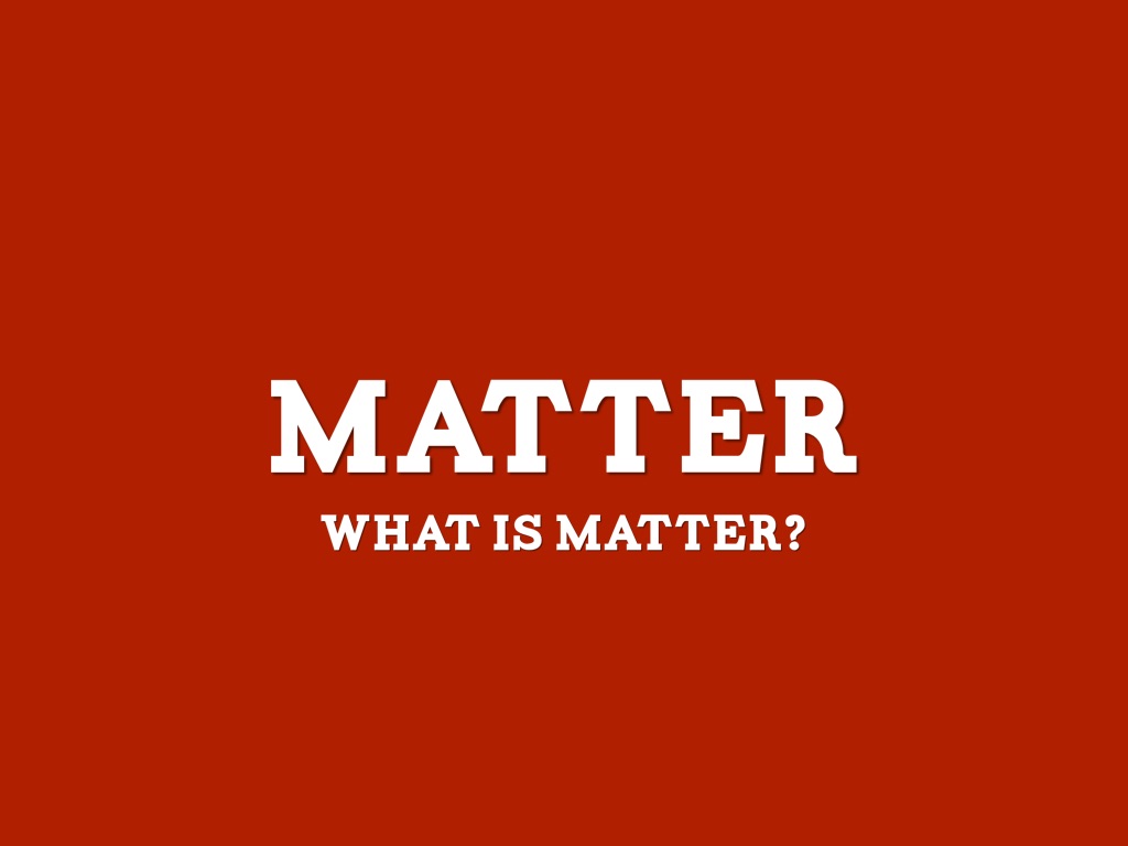 Matter