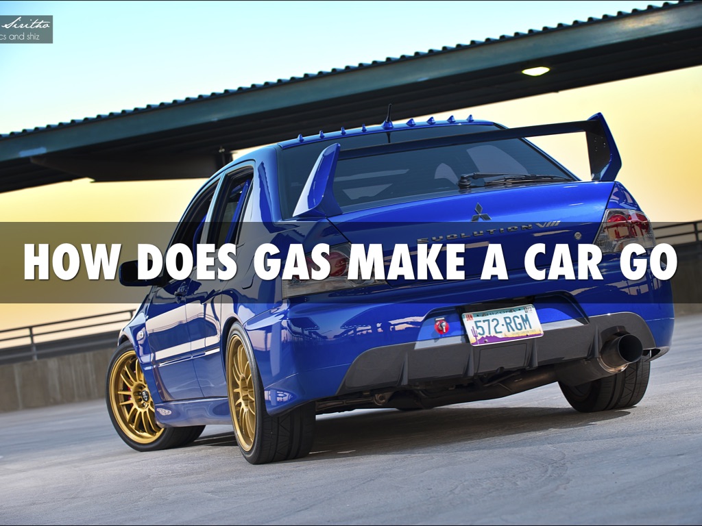 How Does Gas Make A Car Go? by Zack Vance