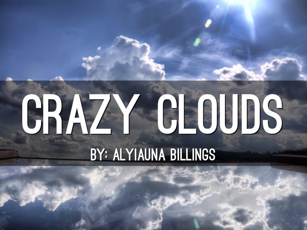 CRAZY CLOUDS