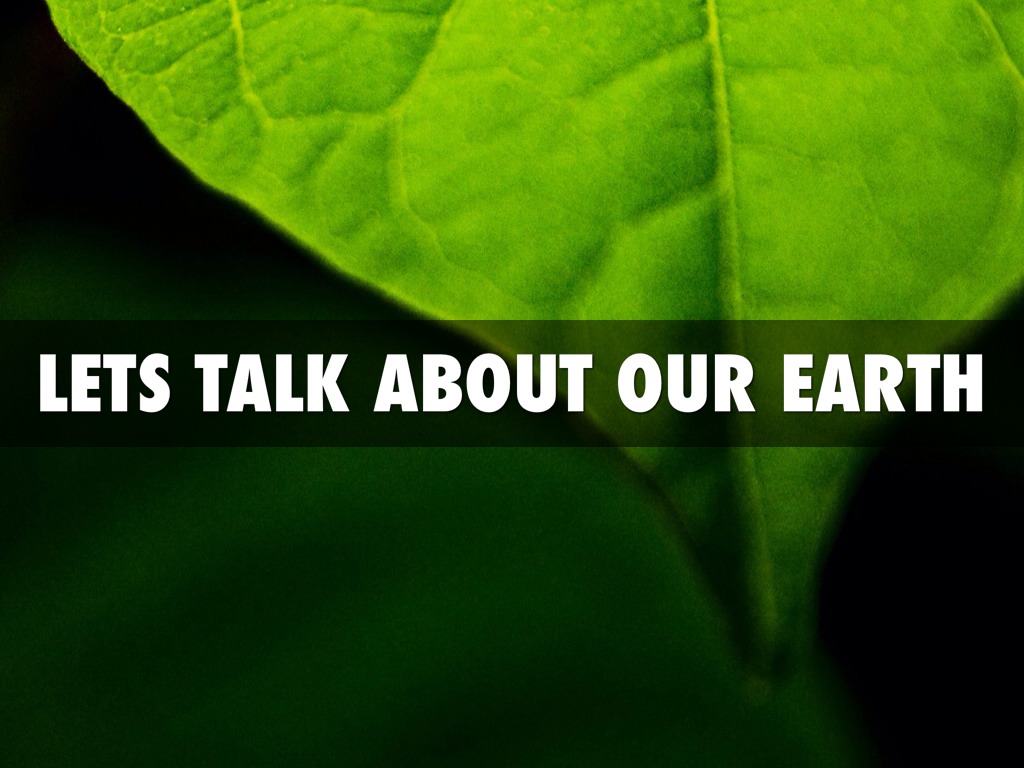 Let's Talk About Our Earth