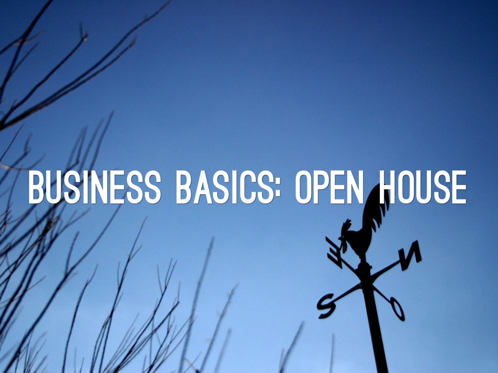 Business Basics: Open House