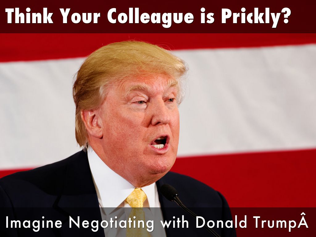 Copia de Think Your ColleagueÂ is Prickly? Imagine Negotiating with Donald Trump
