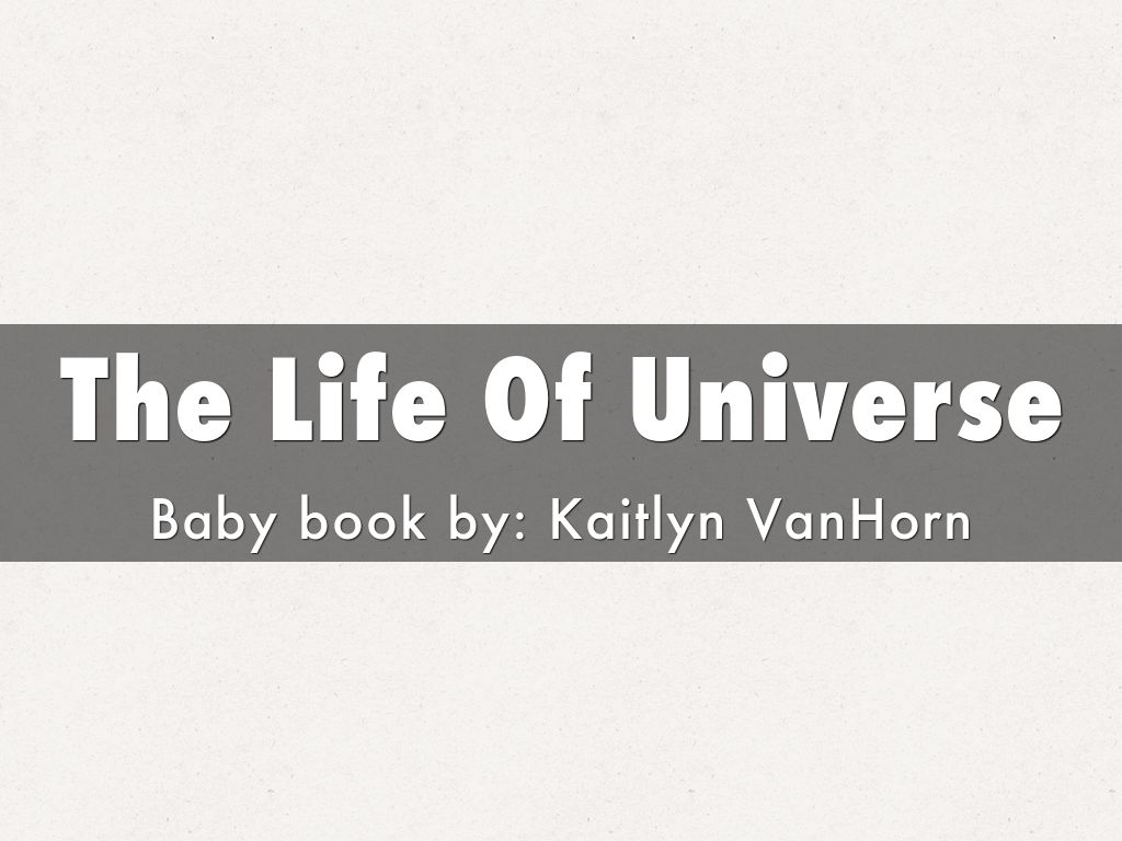 The Life Of Universe