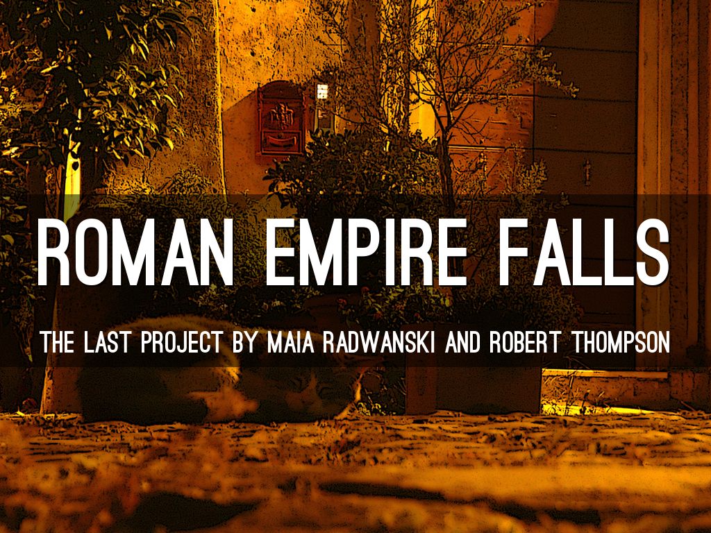 Maia+Robert Roman Empire Fall