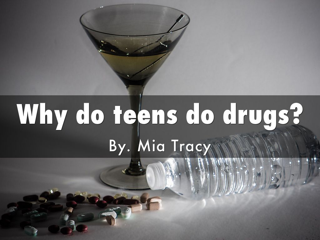 Why do teens do drugs?