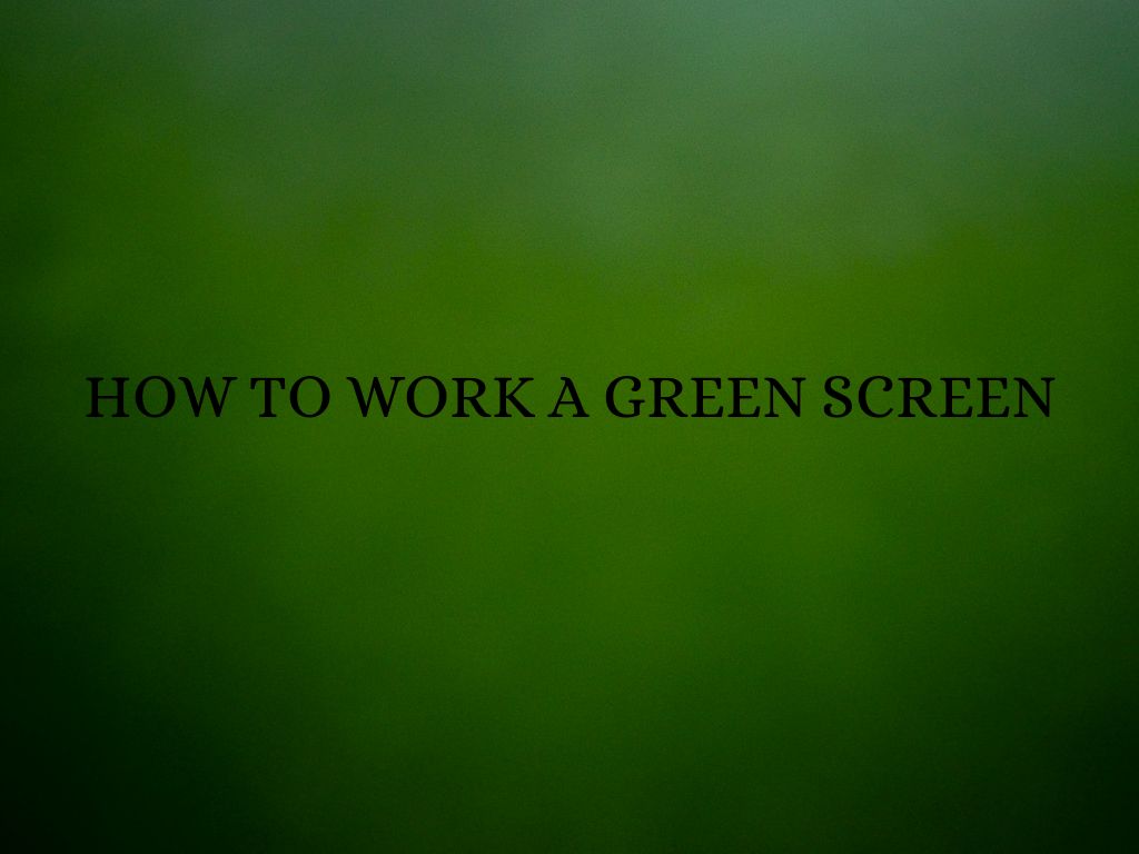 Green Screens