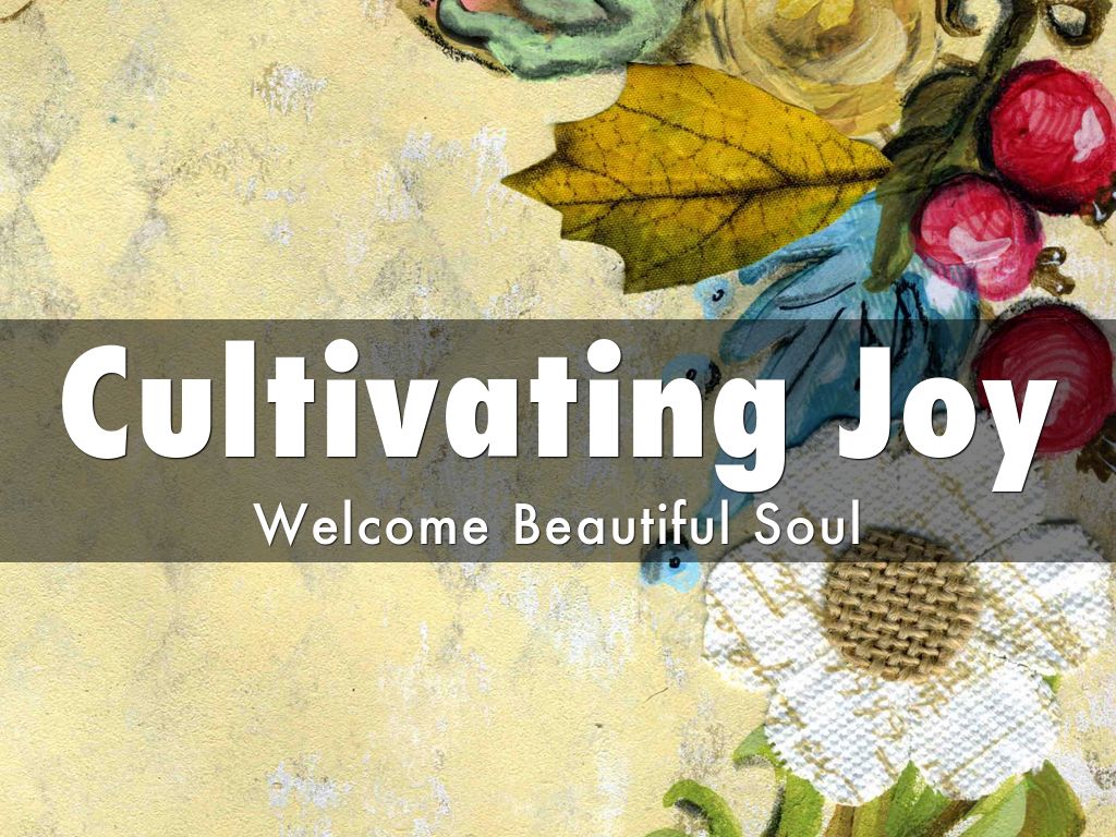 Cultivating Joy