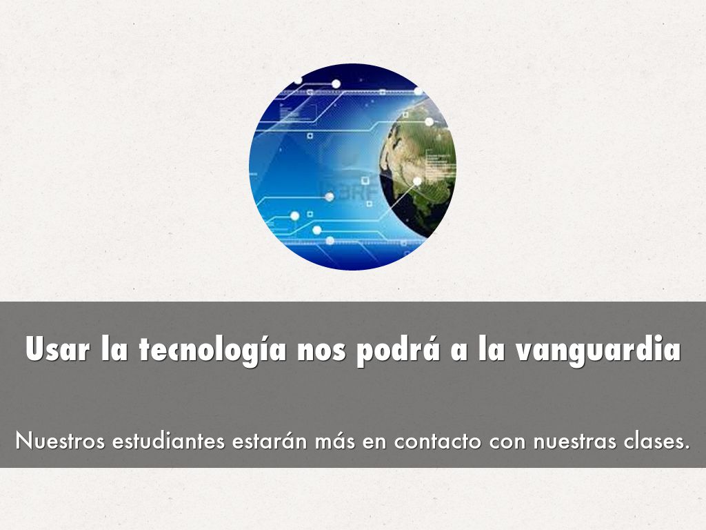 Usar la tecnología nos podrá a la vanguardia