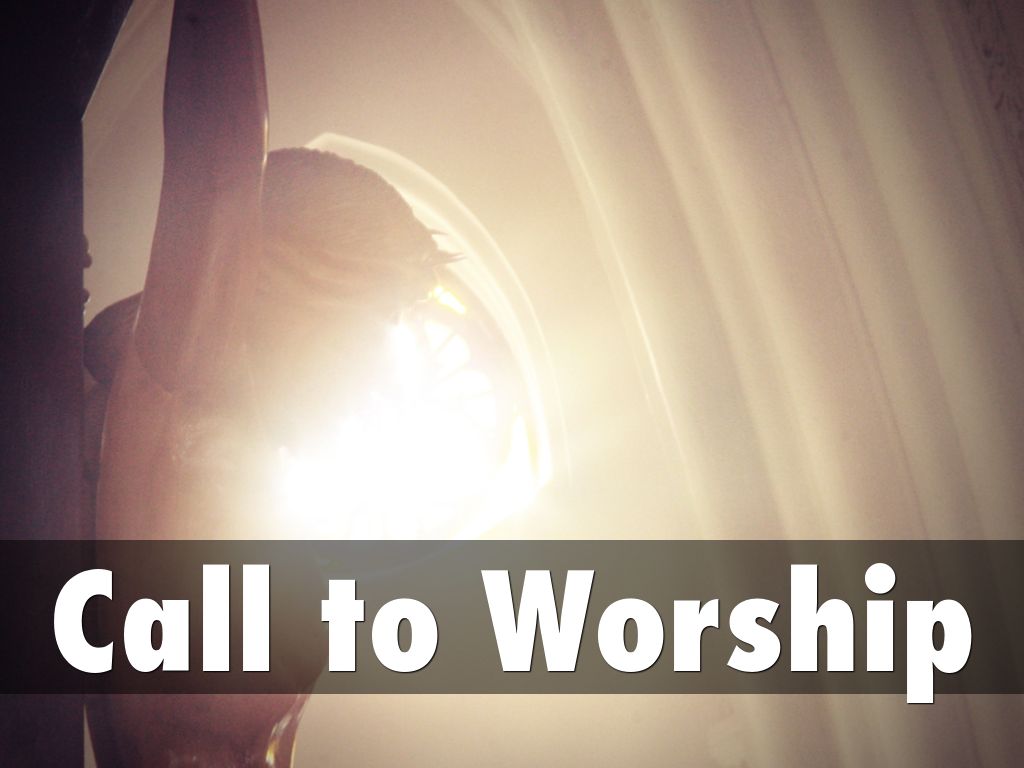 Copy of Call to Worship by Valerie Mays
