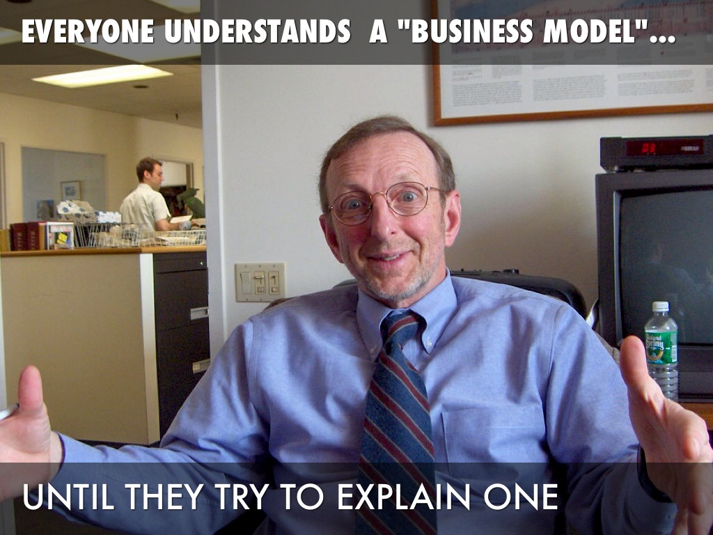Everyone Understands "Business model" Until They Try To Explain One