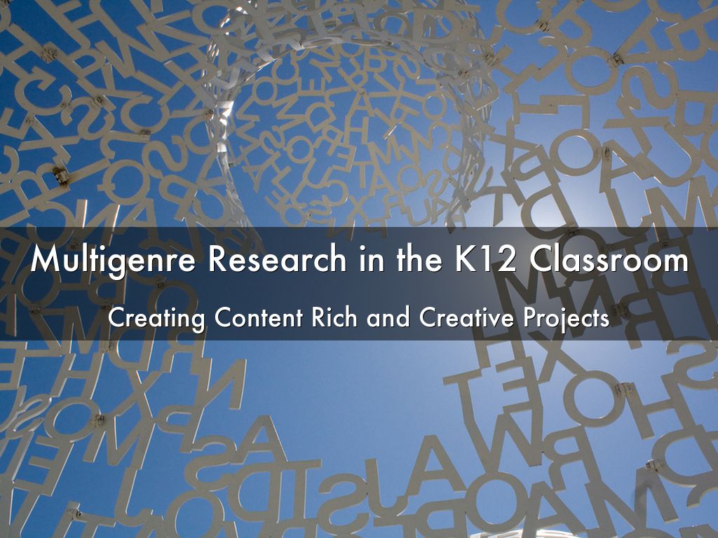 Multigenre Research in the K12 Classroom
