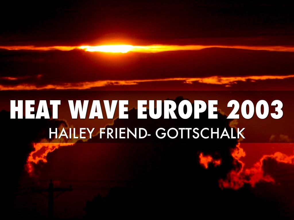 Heat Wave Of Europe 2003 by Hailey Gottschalk