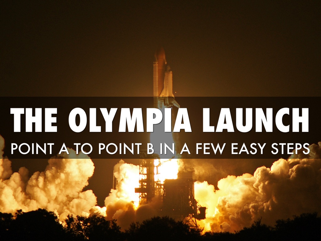 Destination Olympia: The launch