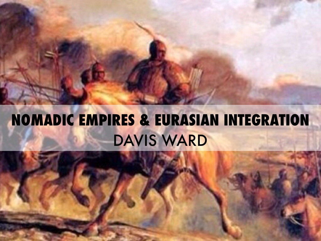 Nomadic Empires & Eurasian Integration