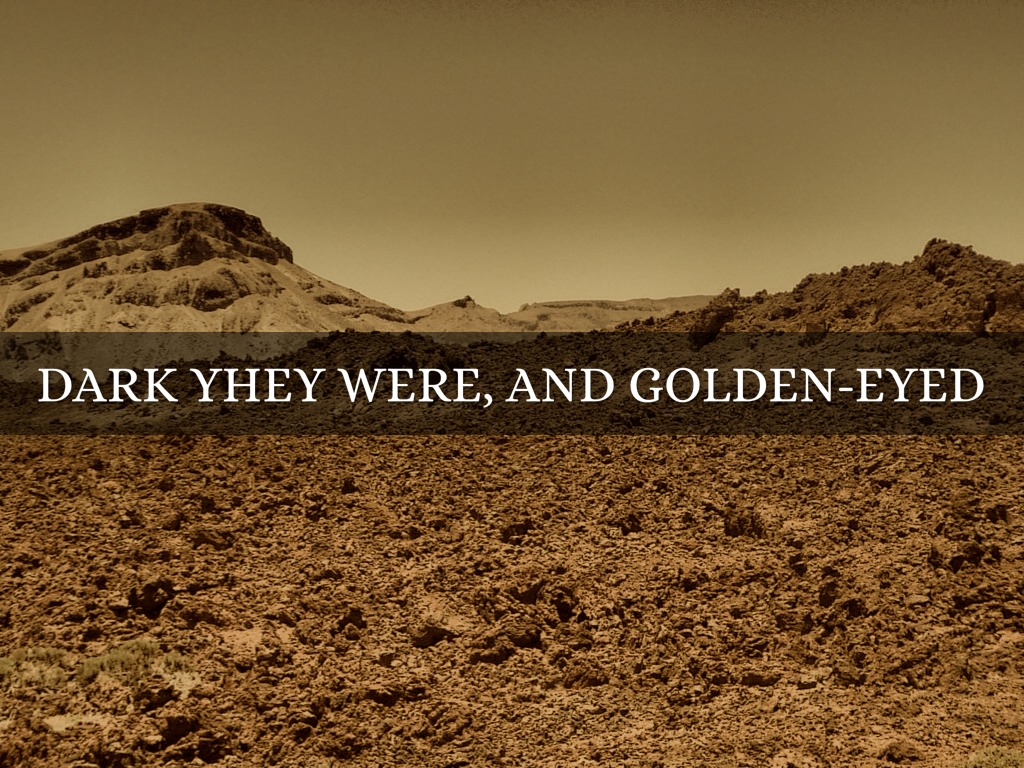 Dark They Were, And Golden-Eyed