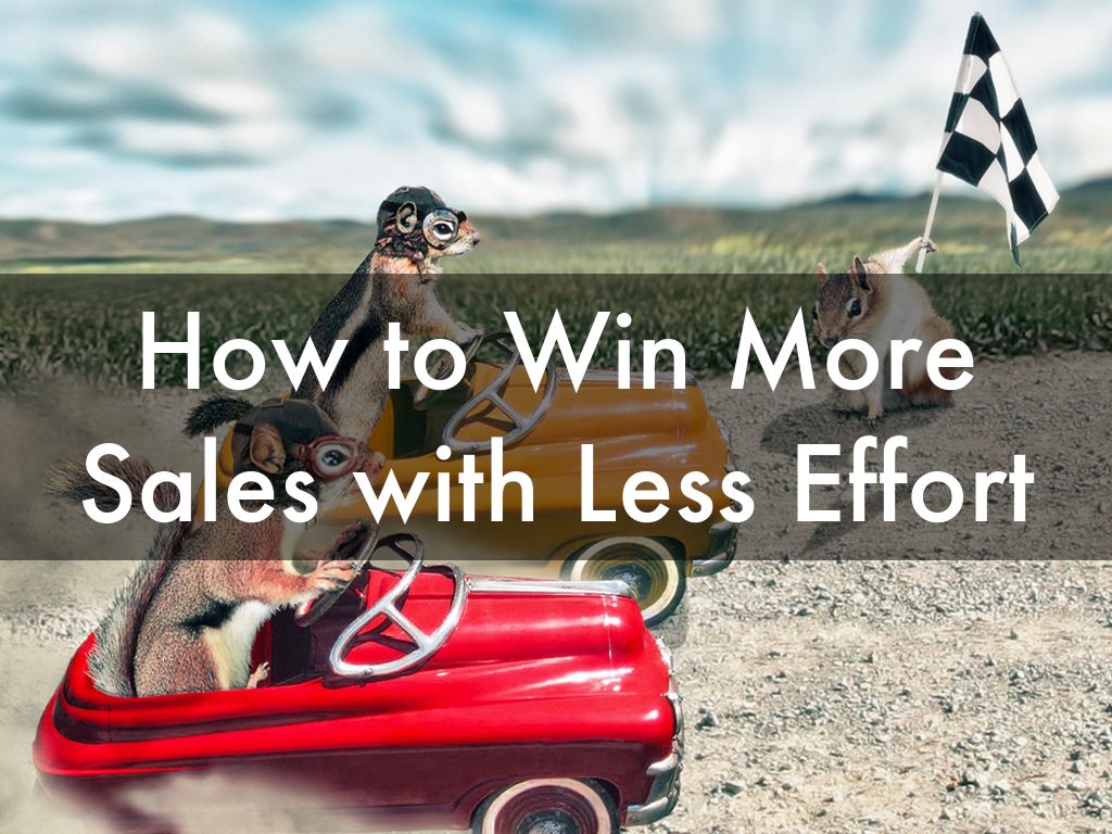 How to Win More Sales with Less Effort