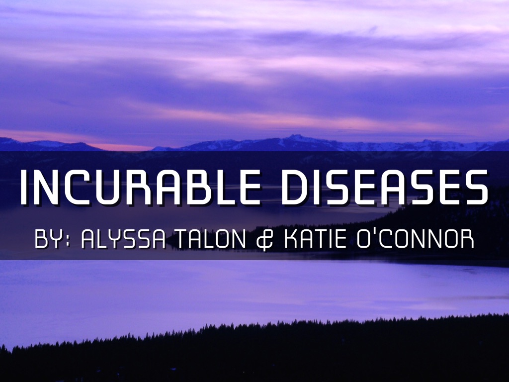 Incurable Diseases