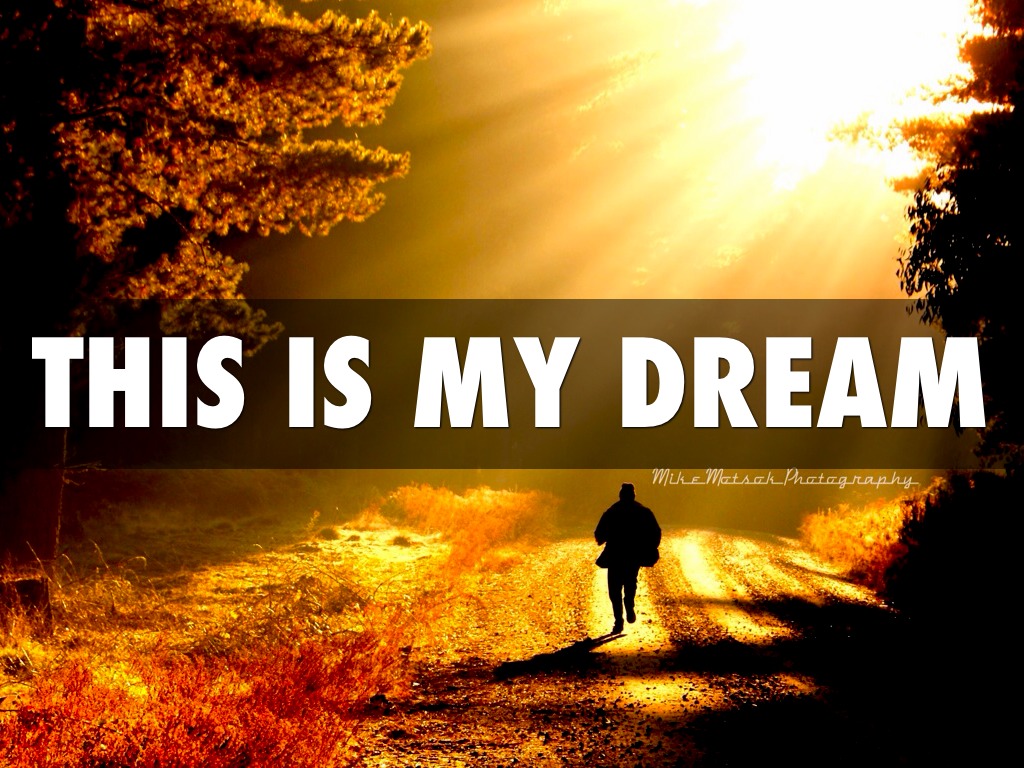 My dream