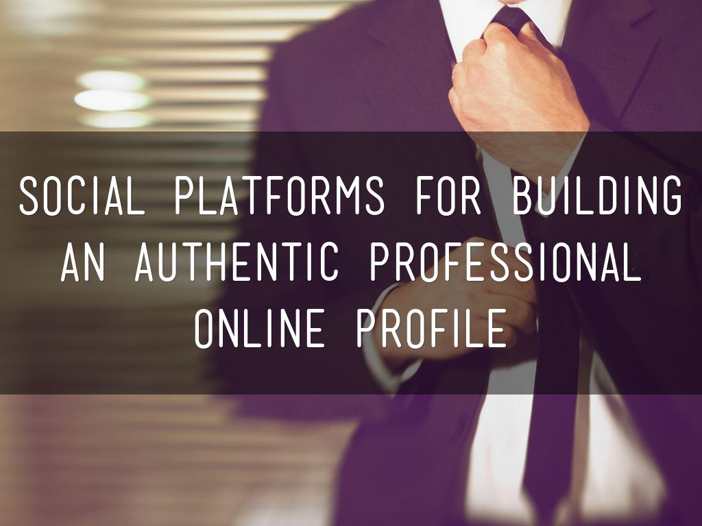social platforms for building an authentic professional online profile
