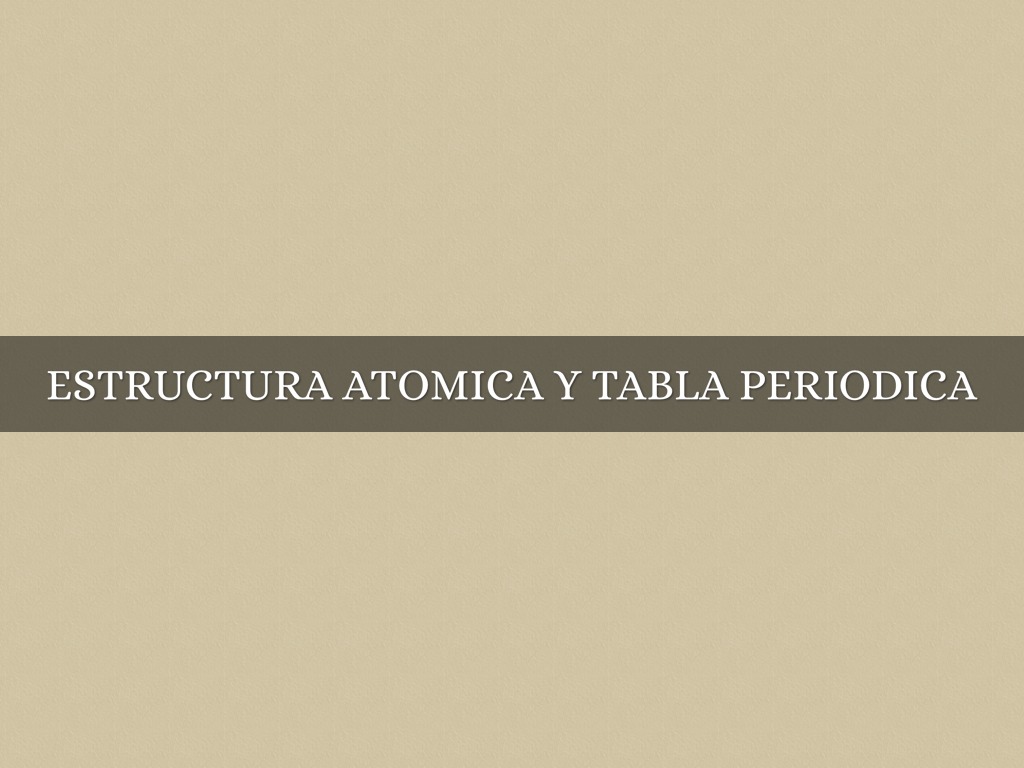 Estructura Atómica y Tabla Periódica 