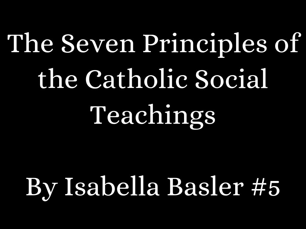 Copy of Copy of Seven Principles Of Catholic Social Teachings