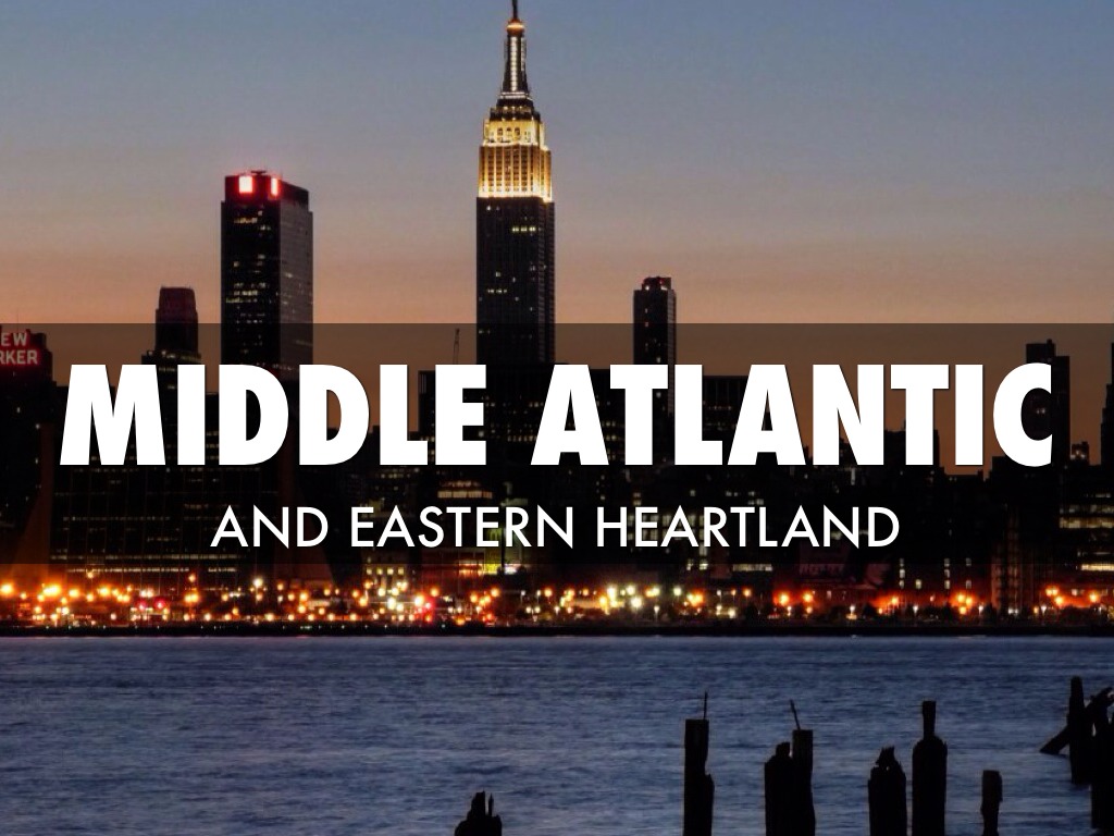 Middle Atlantic And the Eastern Heartland