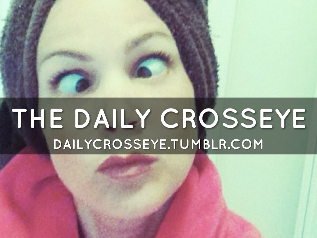 Why a Daily Crosseye?
