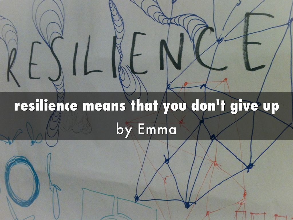 resilience means that you don't give up