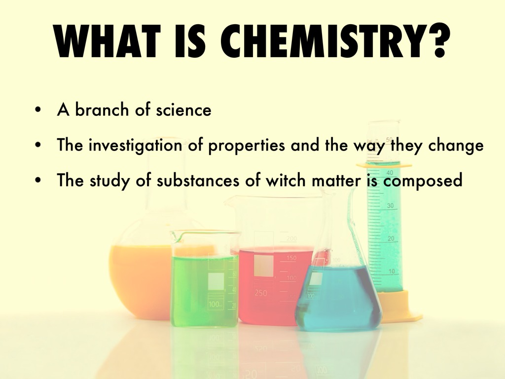 Chemistry s. What is Chemistry?. Branches of Chemistry. What does Chemistry study. Dr does Chemistry.