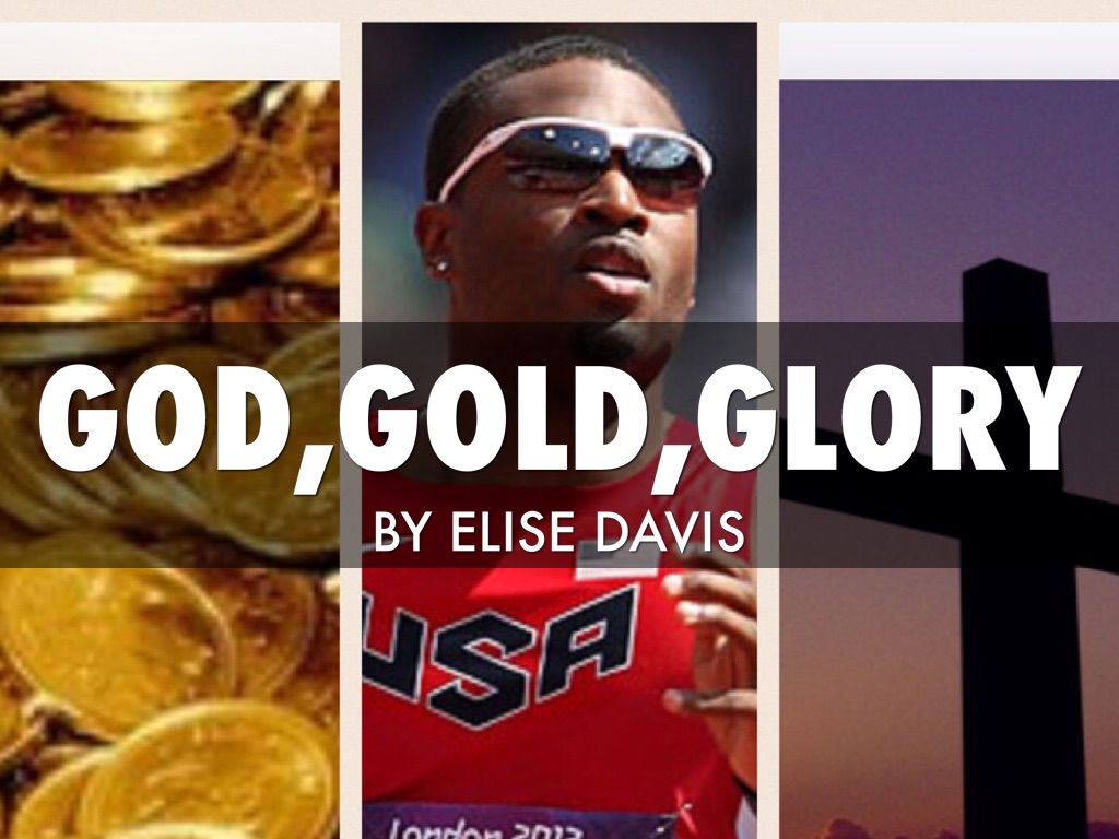God,gold,and Glory