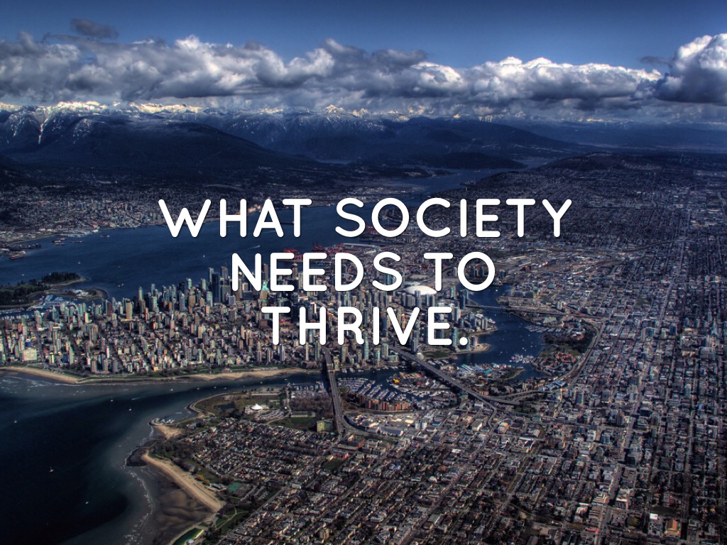 What Society Needs To Thrive.