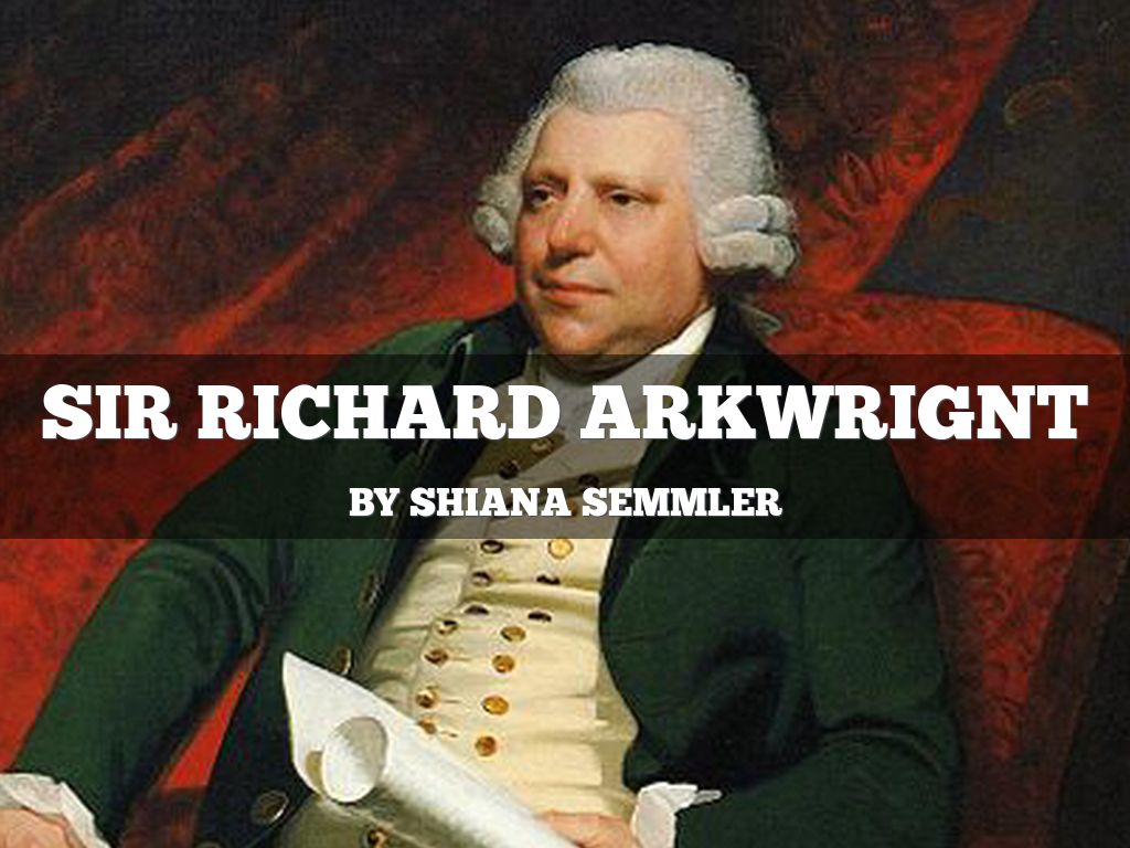 richard arkwright successful essay Sir richard arkwright was born in 1732 in preston he was one of the first people to use machinery on a large scale as a substitute for hand labouring textile manufactures he served his apprenticeship as a barber and then became a wig maker this gave him the opportunity to travel around the country collecting continue reading. richard arkwright successful essay Sir richard arkwright was born in 1732 in preston he was one of the first people to use machinery on a large scale as a substitute for hand labouring textile manufactures he served his apprenticeship as a barber and then became a wig maker this gave him the opportunity to travel around the country collecting continue reading.
