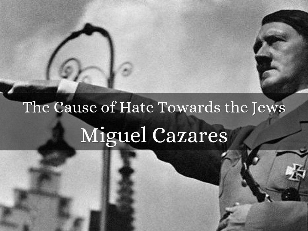 The Cause of Hate Towards the Jews