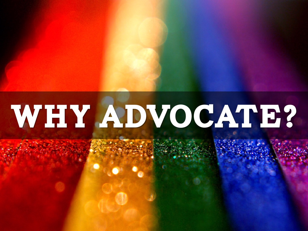 Why Advocate?