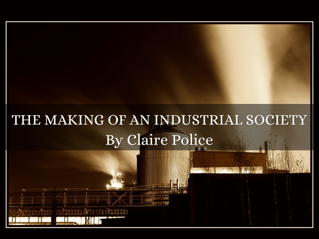 The Making of an Industrial Society by Claire Police