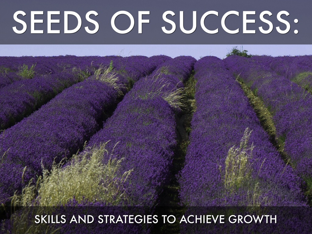 Seeds of Success: Skills and Strategies toAchieve Growth