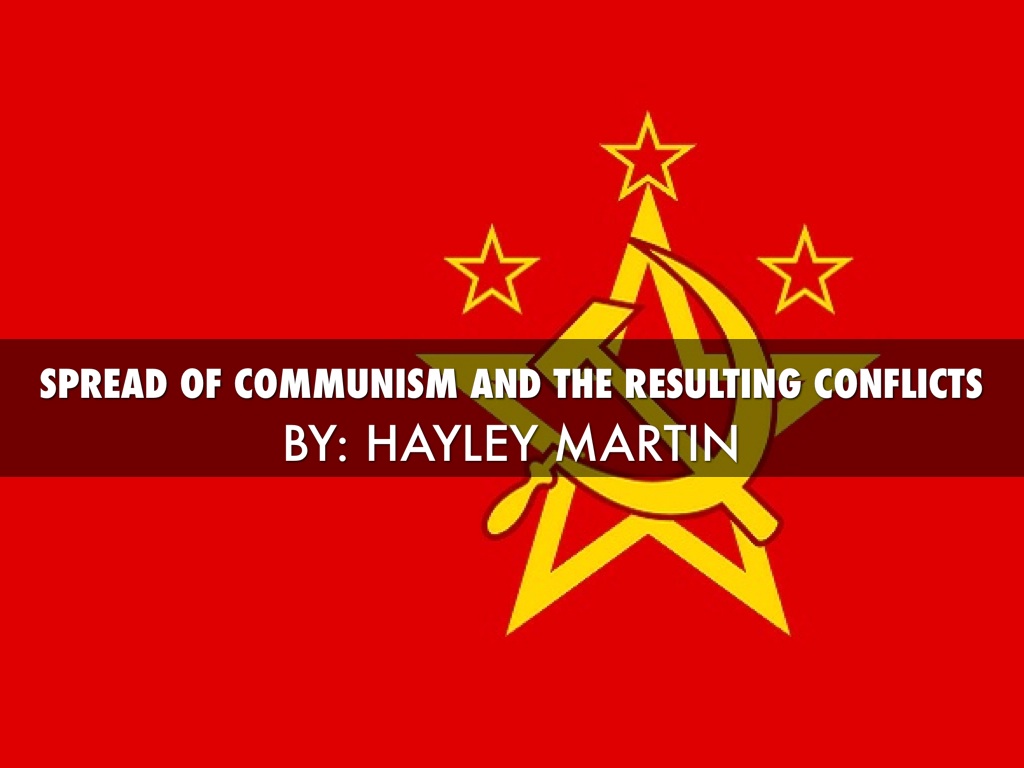 Spread Of Communism And The Resulting Conflicts