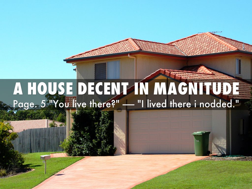 A house decent in magnitude