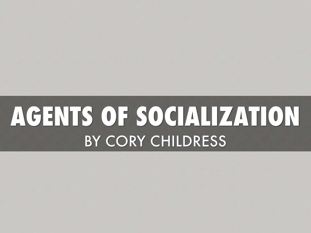 Agents Of Socialization 