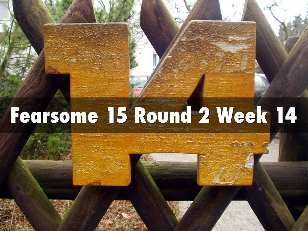 Fearsome 15 Week 14 Round 2