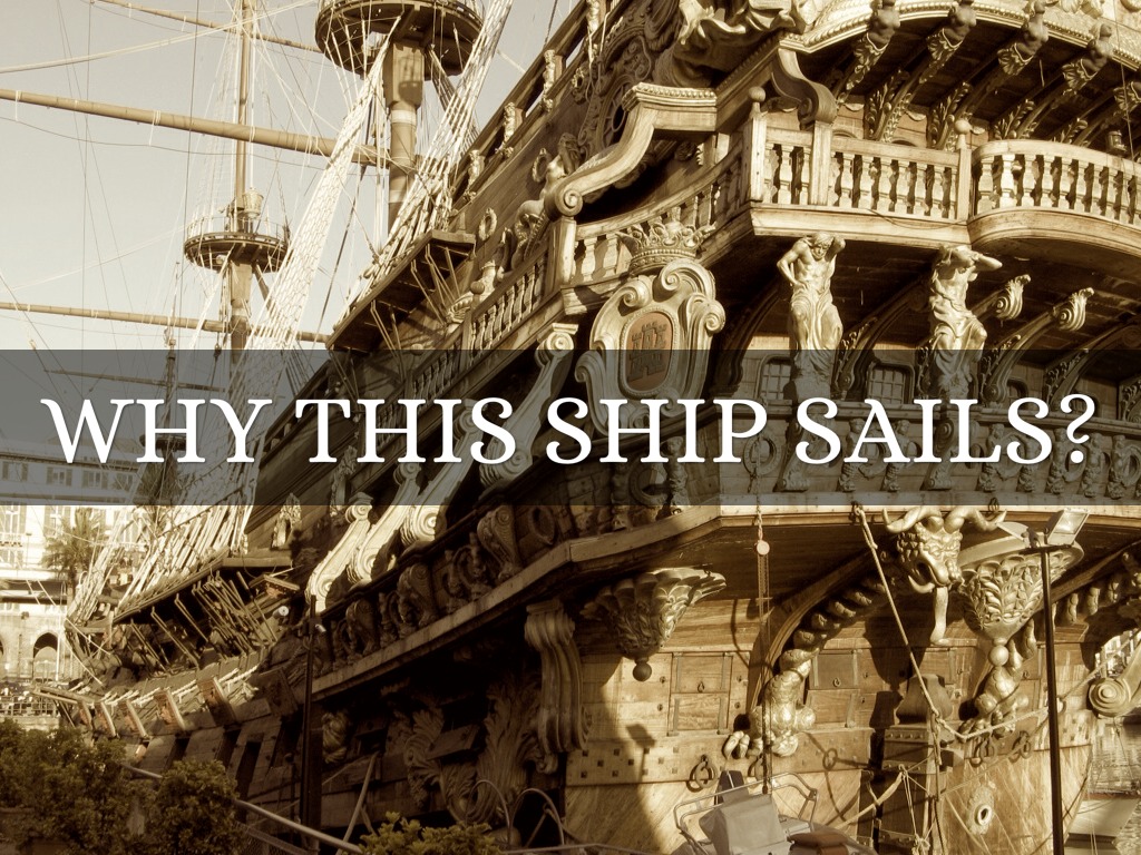 Why This Ship Sails?