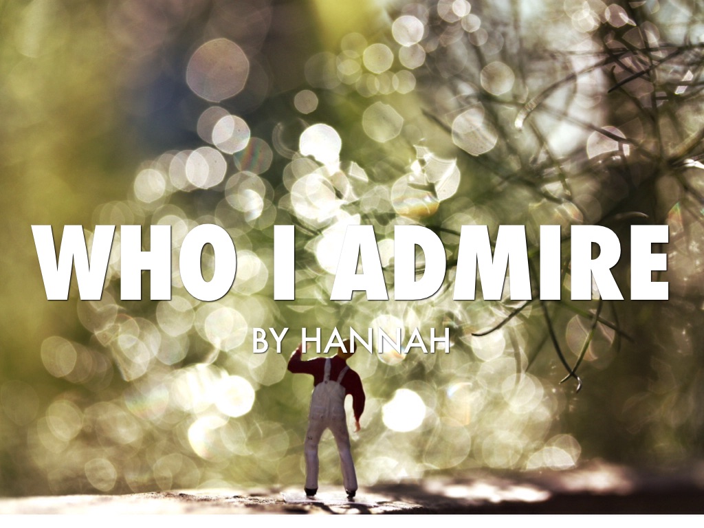 Who I Admire
