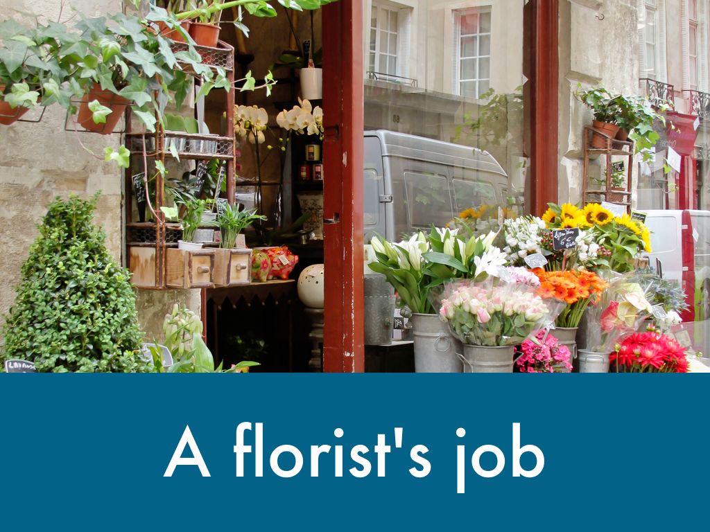 A florist's job