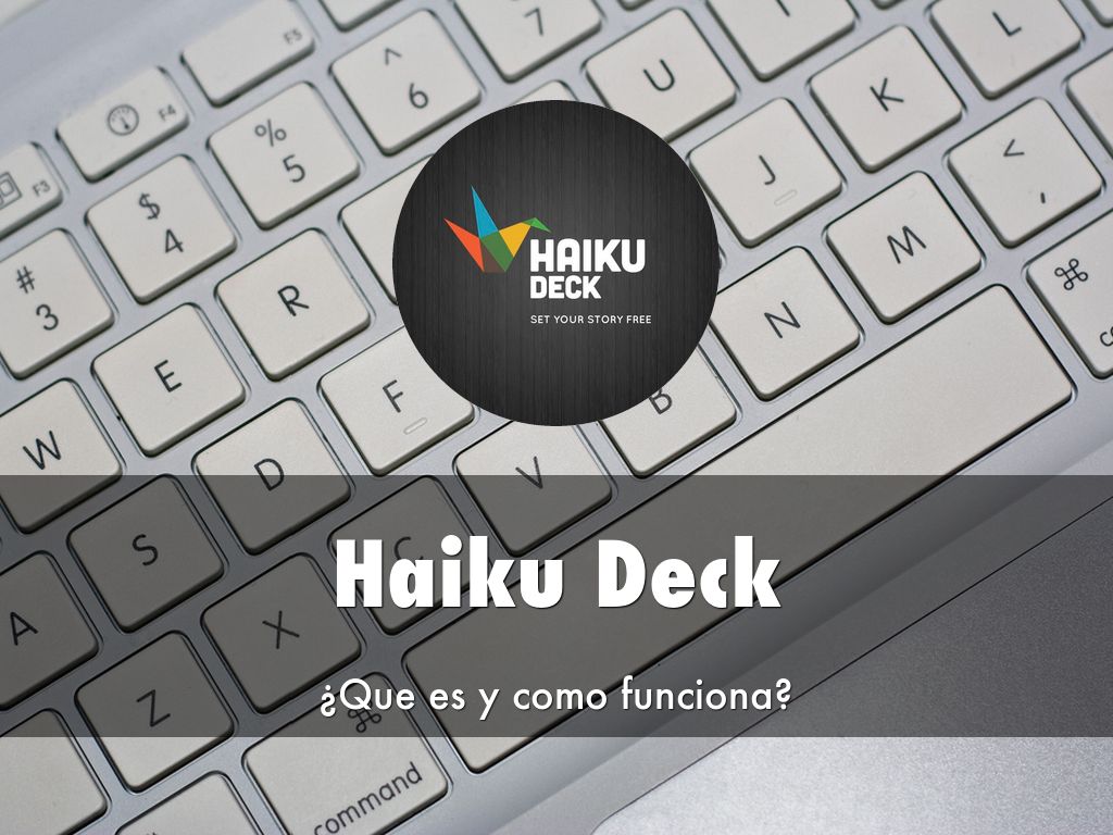 Como funciona Haiku Deck by leonishr