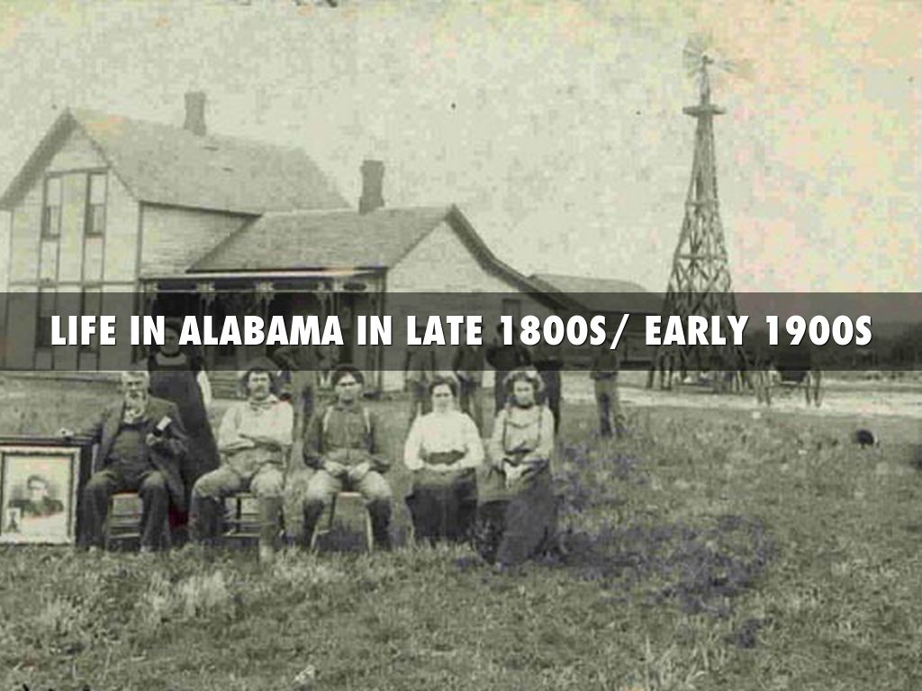 Life In Alabama In 1800s And 1900s 
